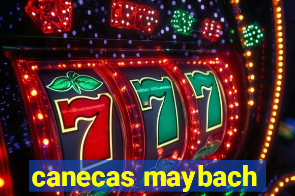canecas maybach